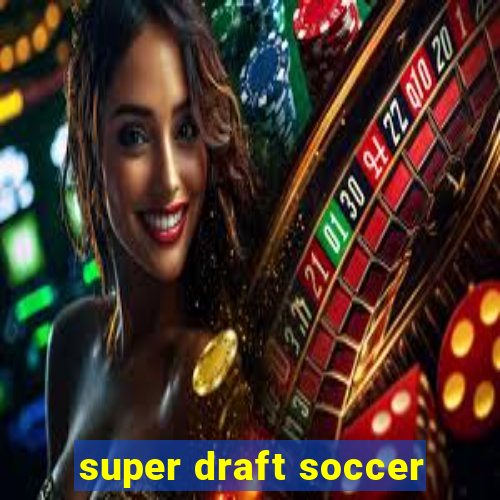 super draft soccer